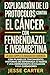 EXPLICACIÓN DE LOS PROTOCOLOS CONTRA EL CÁNCER CON FENBENDAZO... by Jesse Carter