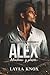 Alex. Mentiras y placer by Layla Knox