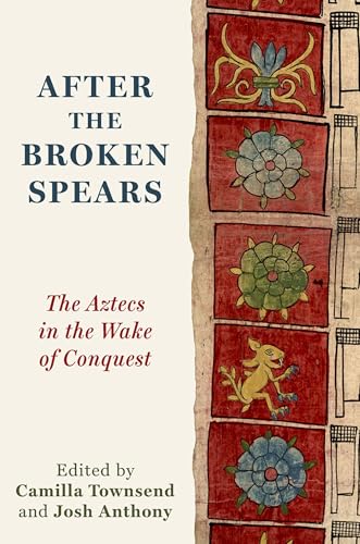 After the Broken Spears: The Aztecs in the Wake of Conquest (Paperback)