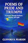 Poems of Pride and Triumph: A Journey Through Darkness, Identity and Light