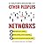 Other Peoples Networks: A Step-By-Step System For Predictably Generating Multiple New Clients Every Week, in Only Two Hours Per Week