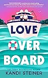 Love Overboard by Kandi Steiner