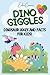 Dino Giggles: Dinosaur Joke...