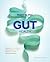 Mayo Clinic Guide to Gut Health: Restore your microbiome, enhance digestion, and improve your health from the inside out
