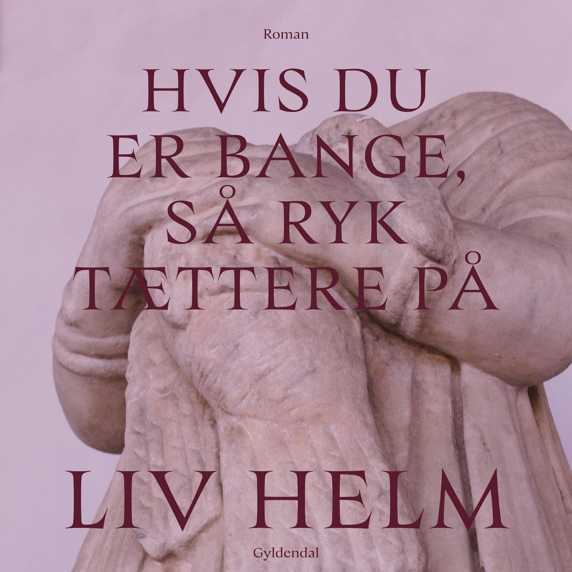 Hvis du er bange, så ryk tættere på (Liv Helm, #2)