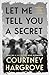 Let Me Tell You a Secret: A Journalist's Career Covering the Rich and Famous