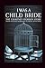 I Was A Child Bride by Brandon colburn