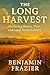 The Long Harvest by Benjamin Frazier