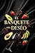 El Banquete del Deseo: El A...