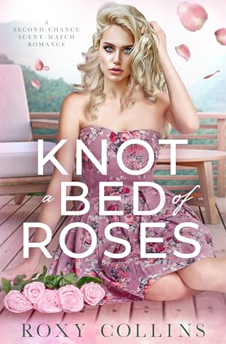 Knot A Bed Of Roses : A Second Chance Why Choose Romance (Kindle Edition)