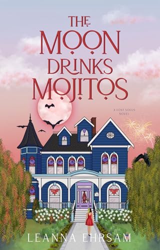 The Moon Drinks Mojitos: A Lost Souls Novel (The Lost Souls series Book 3)