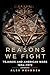 Reasons We Fight by Alex Mendoza