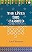 The Lives She Carried by Aarti Narayan The Lives She Carried by Aarti Narayan