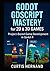 Godot GDScript Mastery for 2D & 3D Games by Curtis Hernand