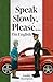 Speak Slowly, Please...I'm English by Sandra    Thompson