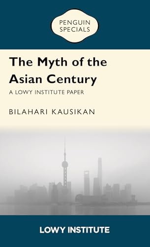 The Myth of the Asian Century | A Lowy Institute Paper: Penguin Special (Kindle Edition)