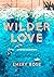 Wilder Love. Amore selvaggi...