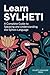 Learn Sylheti: A Complete Guide to Speaking and Understanding the Sylheti Language