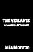 The Vigilante by Mia Monroe The Vigilante by Mia Monroe