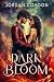 Dark Bloom by Jordan Raye Cohoon