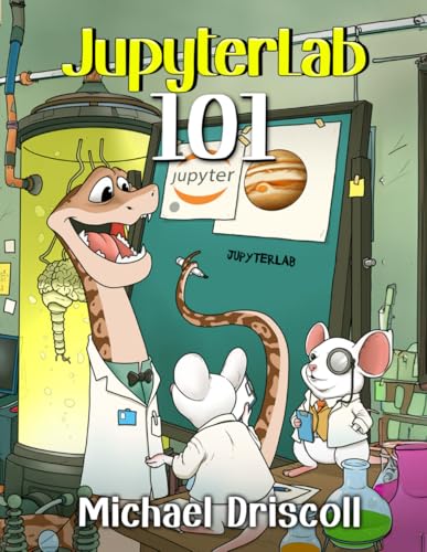 JupyterLab 101: Your Guide to the Latest Jupyter NoteBook Interface (Paperback)