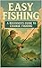 Easy Fishing: A Beginner’s ...