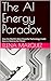 The AI Energy Paradox by Elena Marquez