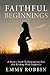 Faithful Beginnings by Emmy Robbin
