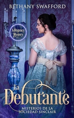 La debutante: Un tentador misterio de la Regencia (Misterios de la sociedad Sinclair nº 2) (Spanish Edition)
