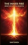THE INNER FIRE: ROOT OF ENDLESS GROWTH THE INNER FIRE: ROOT OF ENDLESS GROWTH