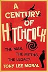 A Century of Hitchcock by Tony Lee Moral