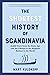 The Shortest History of Scandinavia: From Vikings to the Cold War and the New Nordic Movement (The Shortest History Series)
