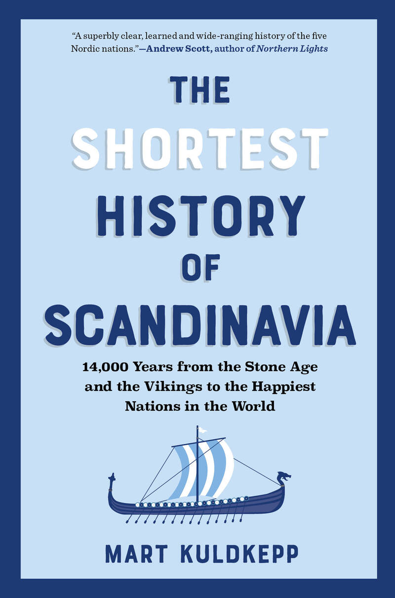 The Shortest History of Scandinavia: From Vikings to the Cold War and the New Nordic Movement (The Shortest History Series)