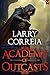 Academy of Outcasts by Larry Correia