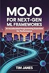 Mojo for Next-Gen ML Frameworks : AI-Accelerated Programming Exercises for Performance