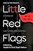 Little Red Flags by Noelle W. Ihli
