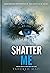 Shatter Me (Shatter Me, #1)