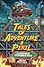 Tales of Adventure and Peri...