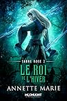 Le roi de l'hiver by Annette Marie