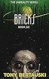 Bricks by Tony Bertauski Bricks by Tony Bertauski