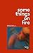 Somethings On Fire by Maria Elvir Somethings On Fire by Maria Elvir