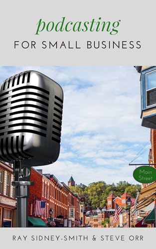 Podcasting for Small Business: The Essential Blueprint to Launch Your Podcast (Kindle Edition)