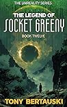 The Legend of Socket Greeny by Tony Bertauski