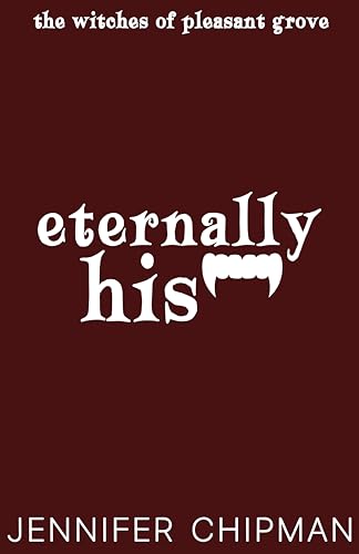 Eternally His (Witches of Pleasant Grove Book 4)
