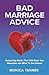 Bad Marriage Advice: Debunking Myths That Will Make You Miserable and What To Do Instead