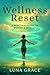 Wellness Reset: A Practical...