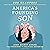 America's Founding Son: John Quincy Adams, from President to Political Maverick