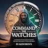 Command the Watch...