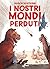 I nostri mondi perduti by Marion Montaigne