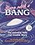 Born with a Bang: The Unive...